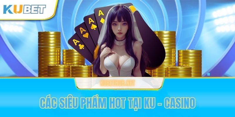 Siêu phẩm game bài cực hot tại Ku - Casino